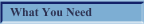What You Need